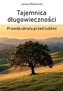 Tajemnica długowieczności. Prawda ukryta przed...