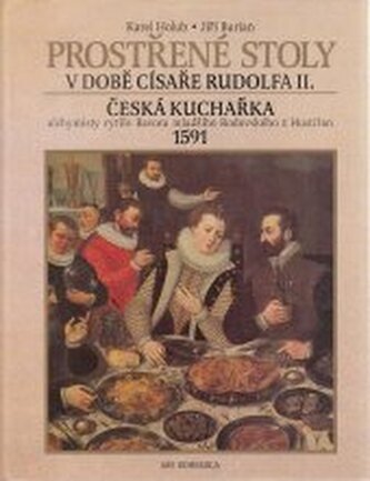 Prostřené stoly v době císaře Rudolfa II. a česká kuchařka alchy