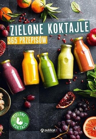 Zielone koktajle. 365 przepisów