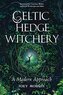Celtic Hedge Witchery--A Modern Approach
