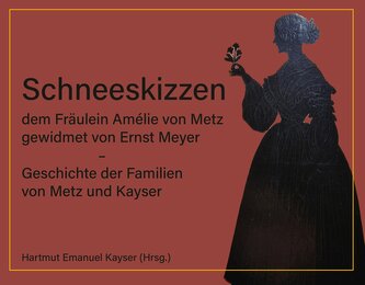 Schneeskizzen, dem Fräulein Amélie von Metz gewidmet von Ernst Meyer - Geschichte der Familien von Metz und Kayser
