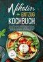 Nikotin-Entzug Kochbuch - 125 Rezepte für einen gesunden Neustart