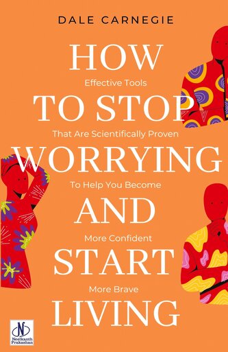 How to Stop Worrying & Start Living by Dale Carnegie