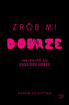 Zrób mi dobrze. Jak dojść do udanego seksu