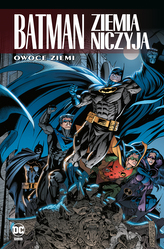 Batman. Ziemia niczyja. Owoce ziemi. Uniwersum DC. Tom 5