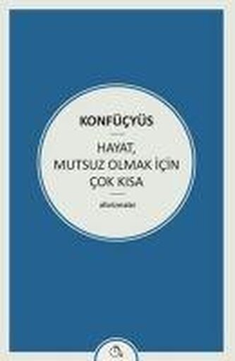 Hayat Mutsuz Olmak Icin Cok Kisa