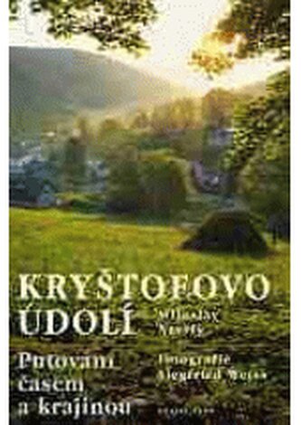 Kryštofovo údolí - putování časem a krajinou