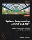 Systems Programming with C# and .NET
