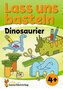 Lass uns basteln - Bastelbuch ab 4 Jahre - Dinosaurier