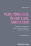 Verunsichert, ängstlich, aggressiv