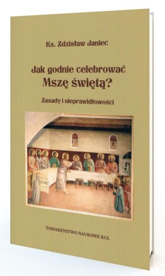 Jak godnie celebrować Mszę Świętą