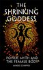 The Shrinking Goddess
