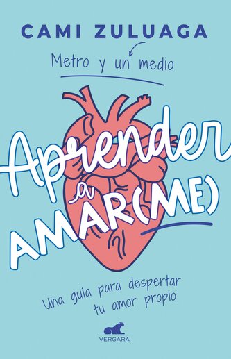 Aprender a Amar(me): Una Guía Para Despertar Tu Amor Propio / Learning to Love ( Me): A Guide to Self-Love
