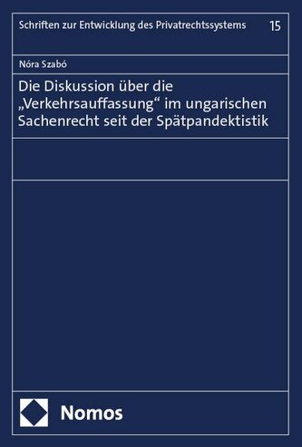 Die Diskussion über die "Verkehrsauffassung" im ungarischen Sachenrecht seit der Spätpandektistik