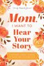 Mom, I Want to Hear Your Story (Expanded Edition)