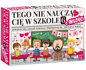 Tego nie nauczą Cię w szkole 6 o Miłości