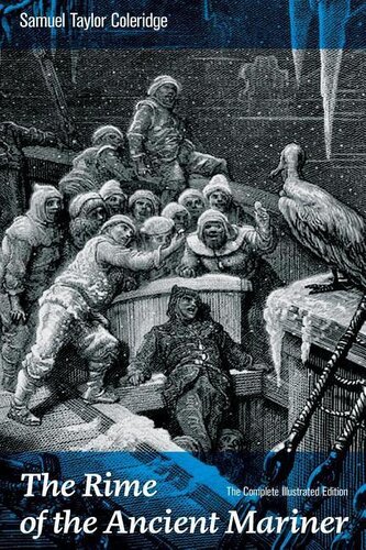 The Rime of the Ancient Mariner (The Complete Illustrated Edition): The Most Famous Poem of the English literary critic, poet an