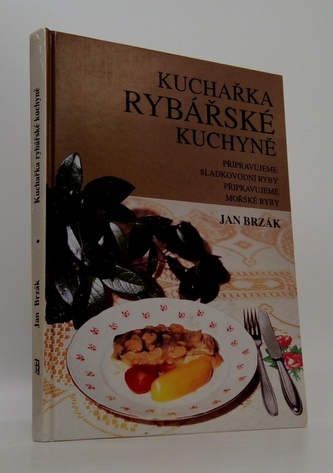 Kuchařka rybářské kuchyně. Kuchařka nejen pro rybáře