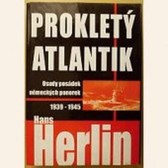 Prokletý Atlantik osudy posádek německých ponorek 1939-1945