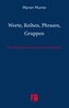 Worte, Reihen, Phrasen, Gruppen