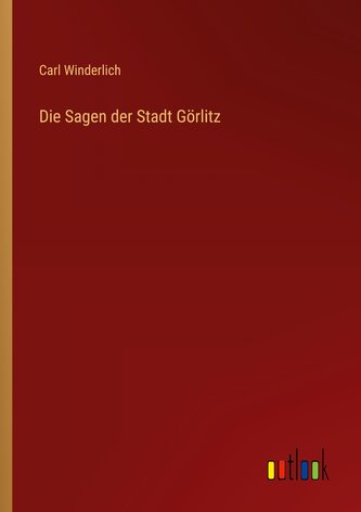 Die Sagen der Stadt Görlitz