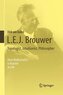 L.E.J. Brouwer - Topologist, Intuitionist, Philosopher