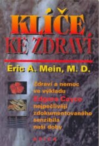 Klíče ke zdraví: Zdraví a nemoc v pohledu výkladů Edgara Cayce n