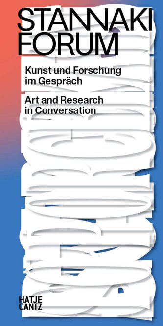 Stannaki Forum. Kunst und Forschung im Gespräch. Wissenschaftliche Kunstpublikation. Interdisziplinärer Sammelband. Bilingual (D