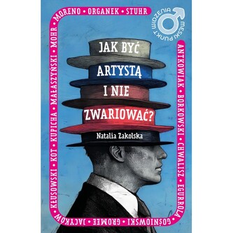 Męski punkt widzenia. Jak być artystą i nie zwariować