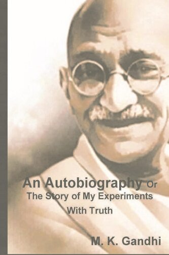 An Autobiography Or The Story of My Experiments With Truth