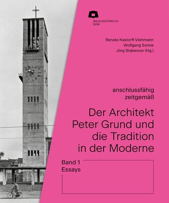 Der Architekt Peter Grund und die Tradition in der Moderne