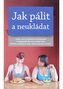 Jak pálit a neukládat