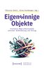 Eigensinnige Objekte