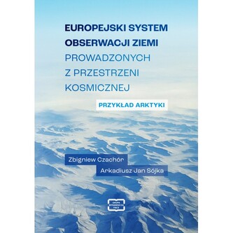 Europejski system obserwacji Ziemi prowadzonych z przestrzeni kosmicznej. Przykład Arktyki