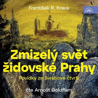Zmizelý svět židovské Prahy / Povídky ze Svrabové čtvrti - 2 CDmp3 (Čte Arnošt Goldflam) Zmizelý svět židovské Prahy / Povídky ze Svrabové čtvrti - 2 CDmp3 (Čte Arnošt Goldflam)