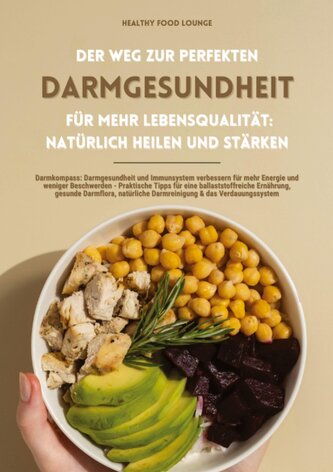 Der Weg zur perfekten Darmgesundheit für mehr Lebensqualität: Natürlich heilen und stärken (Darmkompass: Darmgesundheit und Immu