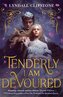 Tenderly I am Devoured