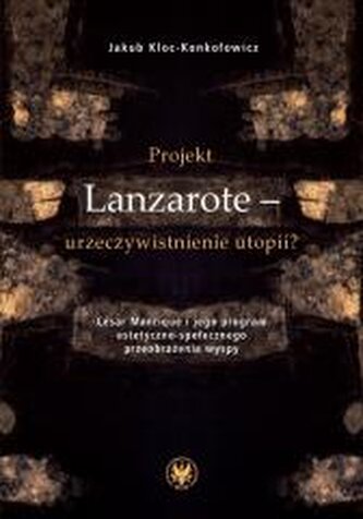 Projekt Lanzarote - urzeczywistnienie utopii? Projekt Lanzarote - urzeczywistnienie utopii?