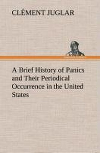 A Brief History of Panics and Their Periodical Occurrence in the United States