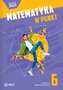 Matematyka w punkt. Szkoła podstawowa klasa 6. Podręcznik