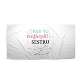 Ručník Pro tu nejlepší sestru: 50x100 cm