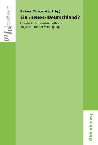 Ein 'neues' Deutschland? Eine deutsch-französische Bilanz 20 Jahre nach der Vereinigung