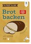 Dein Projekt. Dein Guide. Brot backen