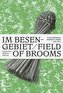 Im Besengebiet / Field of Brooms