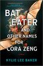 Bat Eater and Other Names for Cora Zeng
