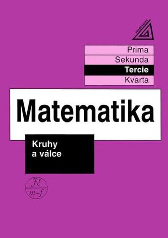 Matematika pro nižší třídy víceletých gymnázií - Kruhy a válce (tercie)