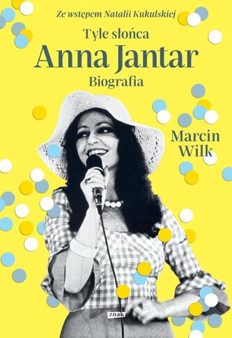 Tyle słońca. Anna Jantar. Biografia Tyle słońca. Anna Jantar. Biografia