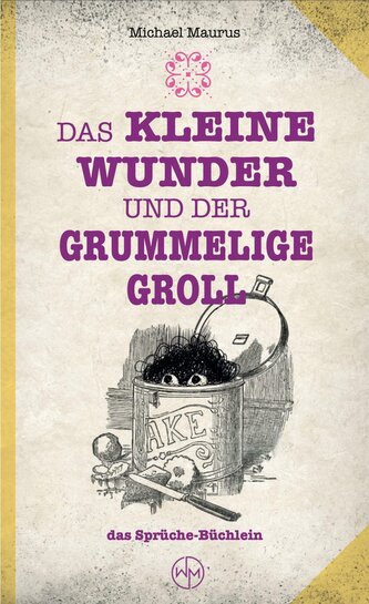 Das kleine Wunder und der grummelige Groll