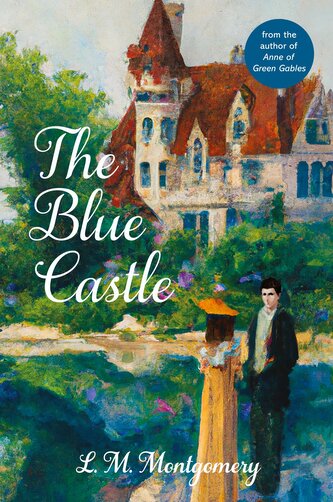 The Blue Castle (Warbler Classics Annotated Edition)