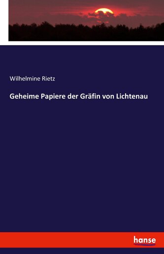Geheime Papiere der Gräfin von Lichtenau